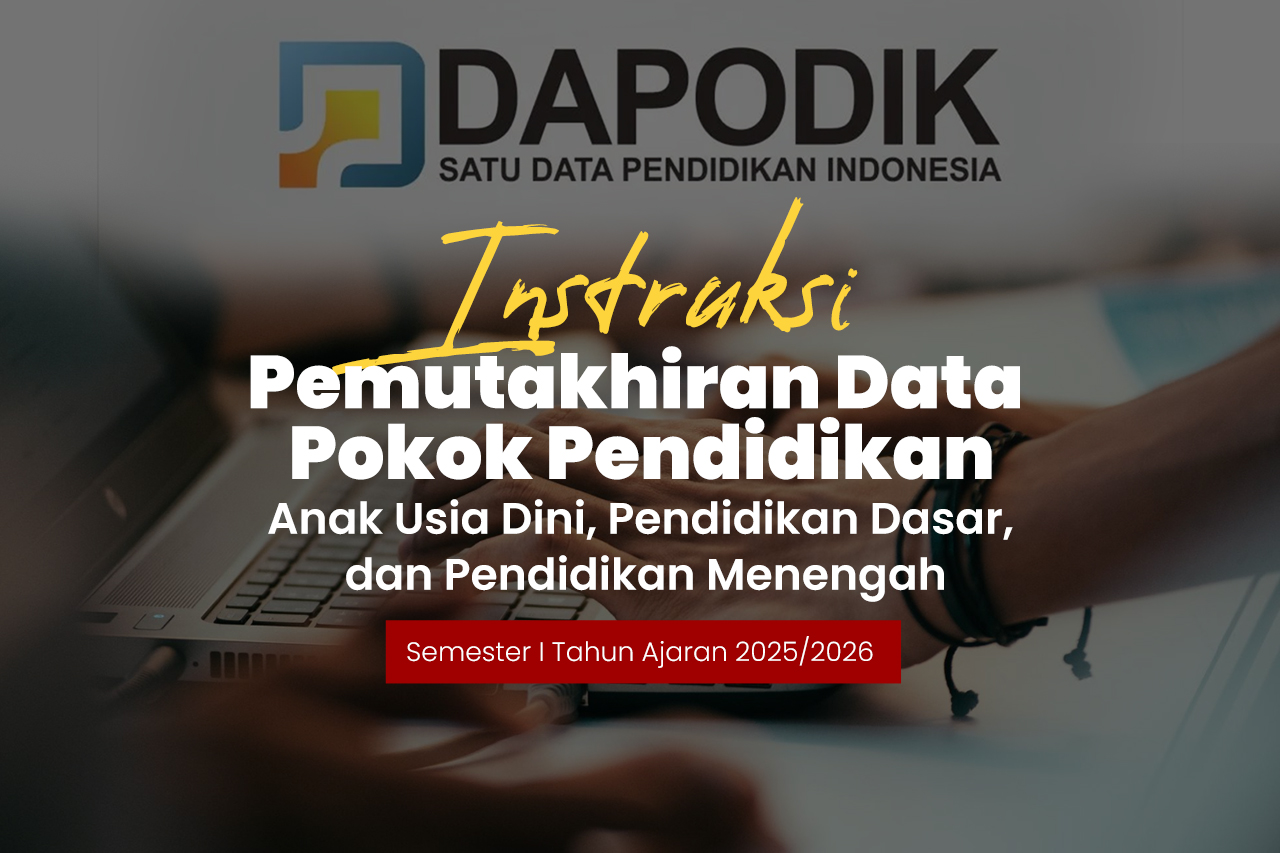 Instruksi Pemutakhiran Data Pokok Pendidikan Anak Usia Dini, Pendidikan Dasar, dan Pendidikan Menengah Semester I Tahun Ajaran 2025/2026